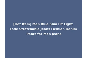 [Hot Item] Men Blue Slim Fit Light Fade Stretchable Jeans Fashion Denim Pants for Men Jeans