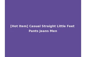 [Hot Item] Casual Straight Little Feet Pants Jeans Men