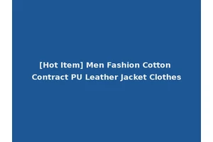 [Hot Item] Men Fashion Cotton Contract PU Leather Jacket Clothes