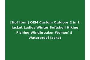[Hot Item] OEM Custom Outdoor 2 in 1 Jacket Ladies Winter Softshell Hiking Fishing Windbreaker Women′ S Waterproof Jacket