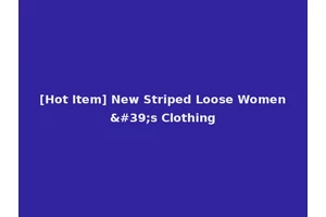 [Hot Item] New Striped Loose Women's Clothing