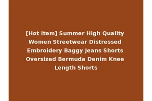 [Hot Item] Summer High Quality Women Streetwear Distressed Embroidery Baggy Jeans Shorts Oversized Bermuda Denim Knee Length Shorts