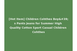 [Hot Item] Children Cohthes Boy's Pants Jeans for Summer High Quality Cotton Sport Casual Children Cohthes