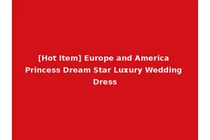 [Hot Item] Europe and America Princess Dream Star Luxury Wedding Dress