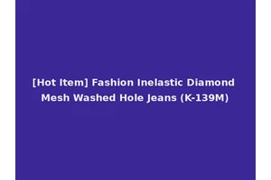 [Hot Item] Fashion Inelastic Diamond Mesh Washed Hole Jeans (K-139M)