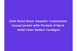 [Hot Item] Basic Sweater Customized Casual Jacket with Pockets V-Neck Solid Color Button Cardigan
