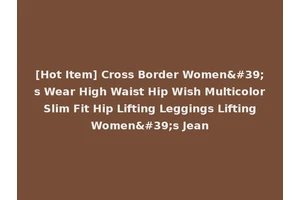 [Hot Item] Cross Border Women's Wear High Waist Hip Wish Multicolor Slim Fit Hip Lifting Leggings Lifting Women's Jean
