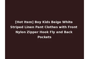 [Hot Item] Boy Kids Beige White Striped Linen Pant Clothes with Front Nylon Zipper Hook Fly and Back Pockets