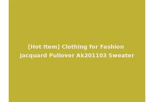 [Hot Item] Clothing for Fashion Jacquard Pullover Ak201103 Sweater