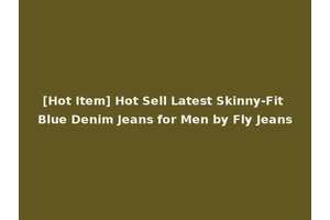 [Hot Item] Hot Sell Latest Skinny-Fit Blue Denim Jeans for Men by Fly Jeans