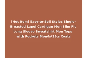 [Hot Item] Easy-to-Sell Styles Single-Breasted Lapel Cardigan Men Slim Fit Long Sleeve Sweatshirt Men Tops with Pockets Men's Coats