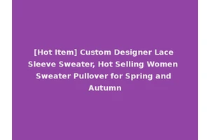 [Hot Item] Custom Designer Lace Sleeve Sweater, Hot Selling Women Sweater Pullover for Spring and Autumn