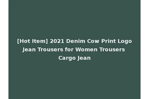 [Hot Item] 2021 Denim Cow Print Logo Jean Trousers for Women Trousers Cargo Jean