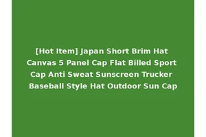 [Hot Item] Japan Short Brim Hat Canvas 5 Panel Cap Flat Billed Sport Cap Anti Sweat Sunscreen Trucker Baseball Style Hat Outdoor Sun Cap