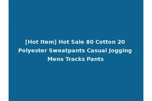 [Hot Item] Hot Sale 80 Cotton 20 Polyester Sweatpants Casual Jogging Mens Tracks Pants