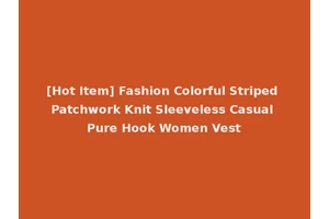 [Hot Item] Fashion Colorful Striped Patchwork Knit Sleeveless Casual Pure Hook Women Vest