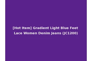 [Hot Item] Gradient Light Blue Feet Lace Women Denim Jeans (JC1200)