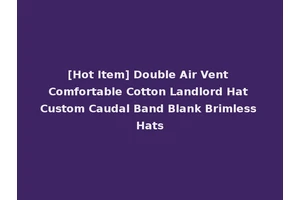 [Hot Item] Double Air Vent Comfortable Cotton Landlord Hat Custom Caudal Band Blank Brimless Hats
