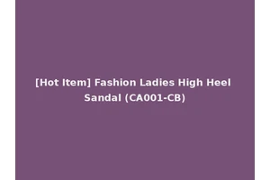 [Hot Item] Fashion Ladies High Heel Sandal (CA001-CB)