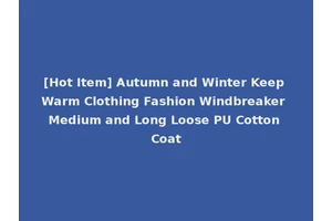 [Hot Item] Autumn and Winter Keep Warm Clothing Fashion Windbreaker Medium and Long Loose PU Cotton Coat