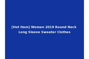 [Hot Item] Women 2019 Round Neck Long Sleeve Sweater Clothes