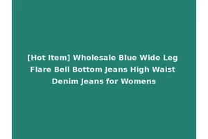 [Hot Item] Wholesale Blue Wide Leg Flare Bell Bottom Jeans High Waist Denim Jeans for Womens