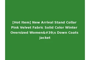 [Hot Item] New Arrival Stand Collar Pink Velvet Fabric Solid Color Winter Oversized Women's Down Coats Jacket