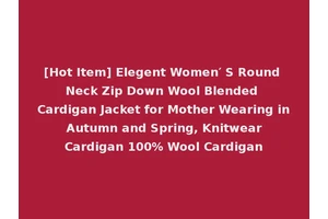 [Hot Item] Elegent Women′ S Round Neck Zip Down Wool Blended Cardigan Jacket for Mother Wearing in Autumn and Spring, Knitwear Cardigan 100% Wool Cardigan