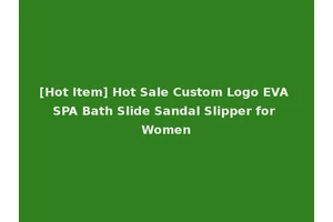 [Hot Item] Hot Sale Custom Logo EVA SPA Bath Slide Sandal Slipper for Women