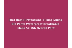 [Hot Item] Professional Hiking Skiing Bib Pants Waterproof Breathable Mens Ski Bib Overall Pant