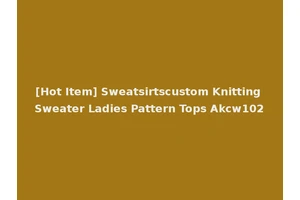 [Hot Item] Sweatsirtscustom Knitting Sweater Ladies Pattern Tops Akcw102