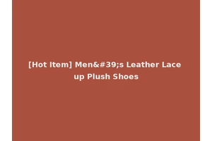 [Hot Item] Men's Leather Lace up Plush Shoes
