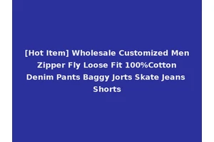 [Hot Item] Wholesale Customized Men Zipper Fly Loose Fit 100%Cotton Denim Pants Baggy Jorts Skate Jeans Shorts