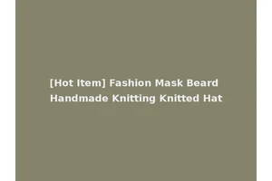 [Hot Item] Fashion Mask Beard Handmade Knitting Knitted Hat