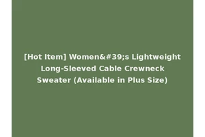 [Hot Item] Women's Lightweight Long-Sleeved Cable Crewneck Sweater (Available in Plus Size)