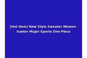 [Hot Item] New Style Sweater Women Sueter Mujer Sports One-Piece