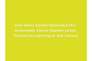 [Hot Item] Stylish Women's Removable Sleeve Padded Jacket Perfect for Layering in Any Season