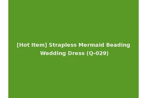 [Hot Item] Strapless Mermaid Beading Wedding Dress (Q-029)
