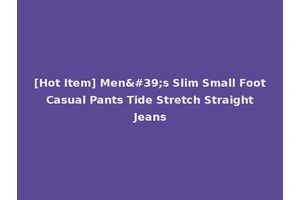 [Hot Item] Men's Slim Small Foot Casual Pants Tide Stretch Straight Jeans