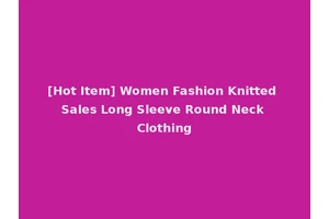 [Hot Item] Women Fashion Knitted Sales Long Sleeve Round Neck Clothing