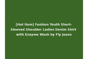 [Hot Item] Fashion Youth Short-Sleeved Shoulder Ladies Denim Shirt with Enzyme Wash by Fly Jeans