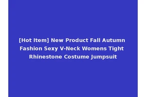 [Hot Item] New Product Fall Autumn Fashion Sexy V-Neck Womens Tight Rhinestone Costume Jumpsuit