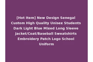[Hot Item] New Design Senegal Custom High Quality Unisex Students Dark Light Blue Mixed Long Sleeve Jacket/Coat/Baseball Sweatshirts Embroidery Patch Logo School Uniform