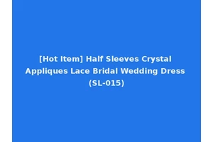 [Hot Item] Half Sleeves Crystal Appliques Lace Bridal Wedding Dress (SL-015)