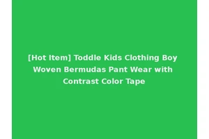 [Hot Item] Toddle Kids Clothing Boy Woven Bermudas Pant Wear with Contrast Color Tape