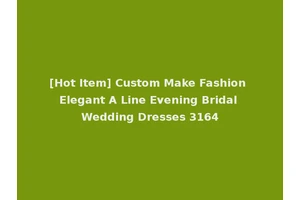 [Hot Item] Custom Make Fashion Elegant A Line Evening Bridal Wedding Dresses 3164