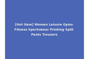 [Hot Item] Women Leisure Gyms Fitness Sportswear Printing Split Pants Trousers