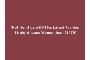 [Hot Item] Lady's Latest Fashion Straight Jeans Woman Jean (1479)