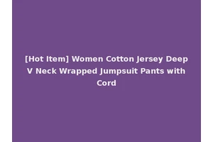 [Hot Item] Women Cotton Jersey Deep V Neck Wrapped Jumpsuit Pants with Cord
