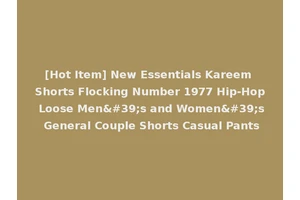 [Hot Item] New Essentials Kareem Shorts Flocking Number 1977 Hip-Hop Loose Men's and Women's General Couple Shorts Casual Pants